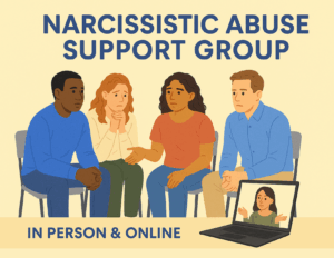 Four people sit together in a support group while another joins via video call on a laptop. Text reads "Narcissist Abuse Support Group – In Person & Online." Find healing and empowerment together.